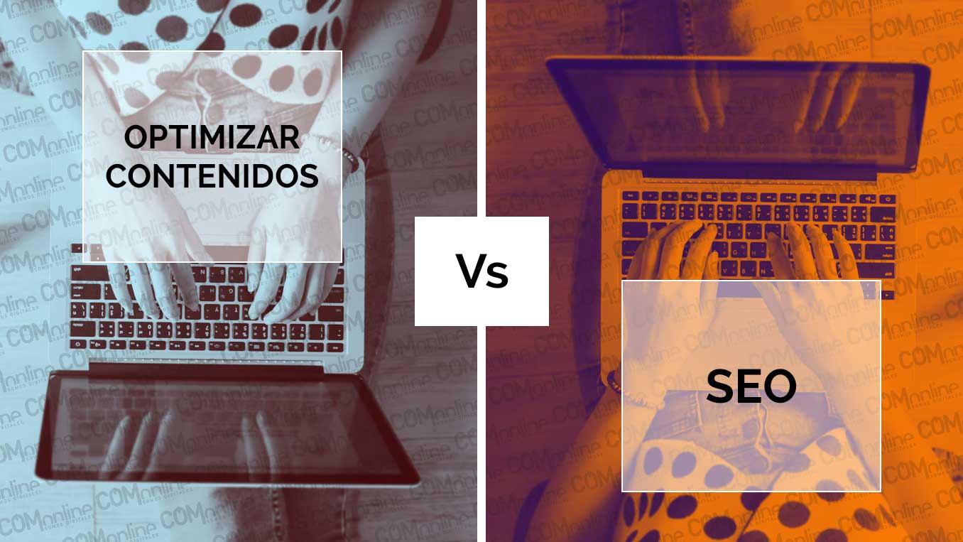 Comonline Especialistas Ecommerce Optimización de Contenido vs SEO